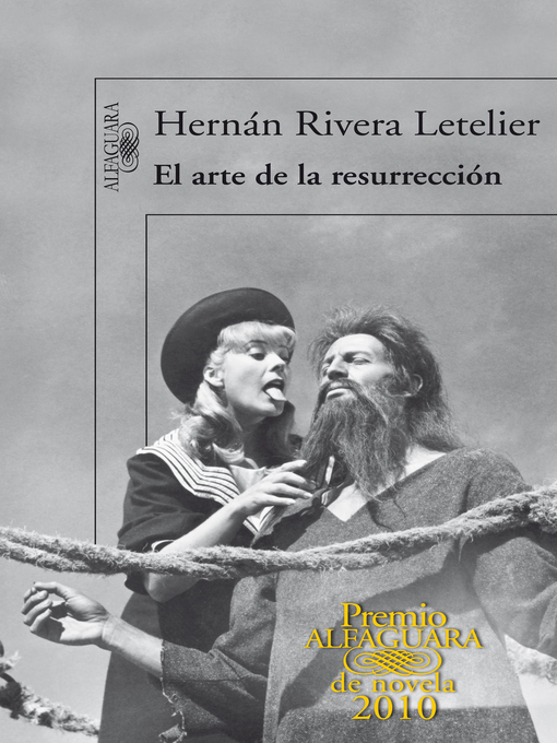 Title details for El arte de la resurrección (Premio Alfaguara de novela 2010) by Hernán Rivera Letelier - Wait list